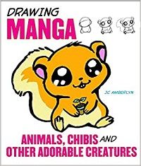 Drawing Manga Animals Chibis and Other Adorable Creatures - JC Amberlyn