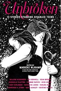 Unbroken: 13 Stories Starring Disabled Teens edited by Marieke Nijkamp [black and white drawing of two teens hugging against a snowy backdrop. One is holding a cane. The title is in bright pink font]
