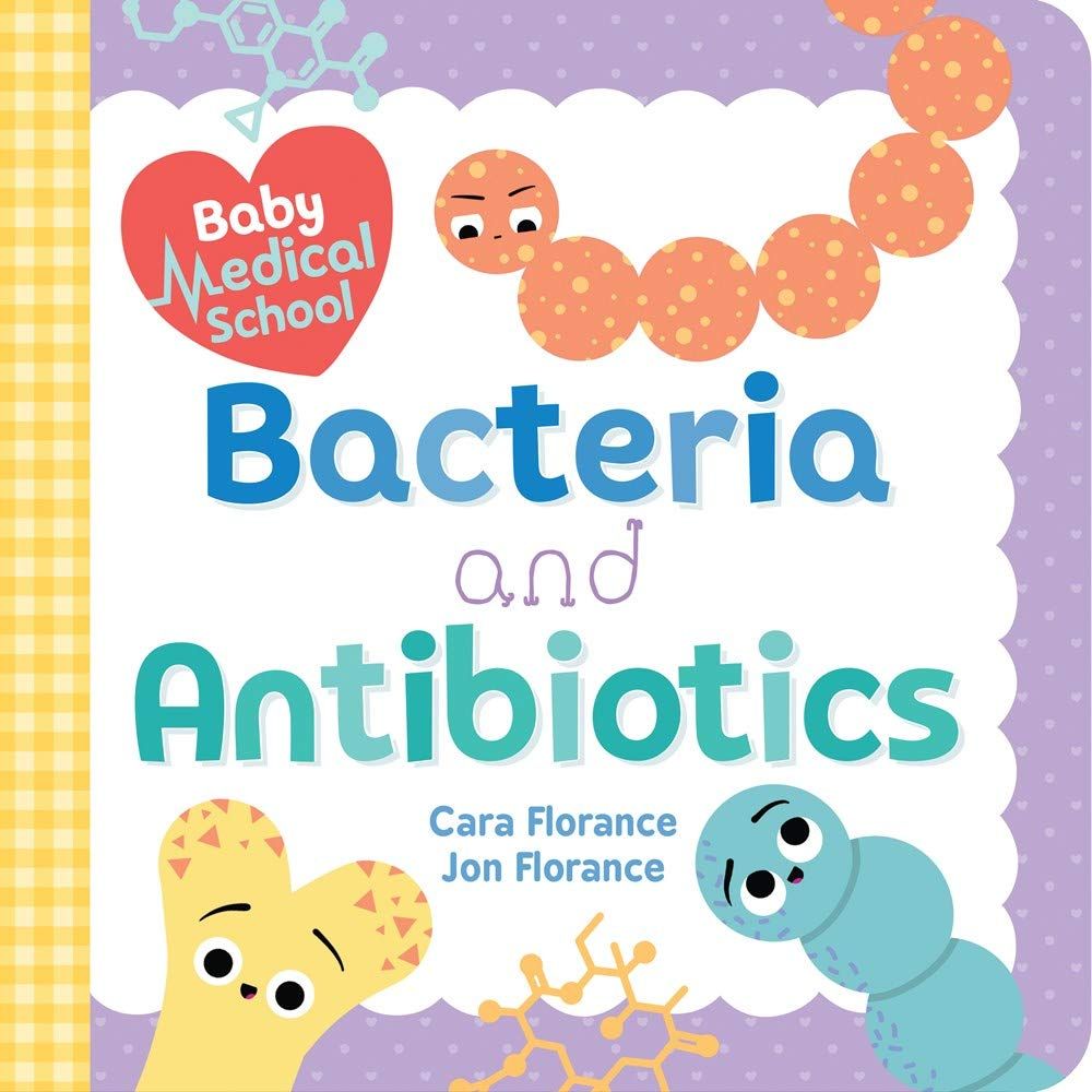 Baby Medical School Bacteria and Antibiotics