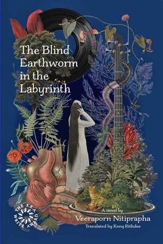 The Blind Earthworm in the Labyrinth by Veeraporn Nitiprapha Cover