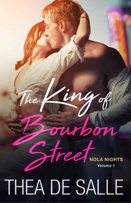 Cover of The King of Bourbon Street by Thea De Salle features a man and woman kissing