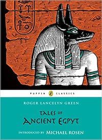 Ancient Tales of Egypt Roger Lancelyn Green