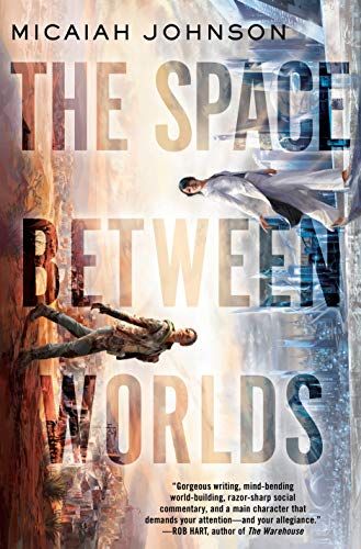 cover of The Space Between Worlds by Micaiah Johnson