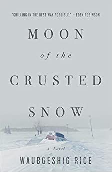 Book Cover of Moon of the Crusted Snow by Waubgeshig Rice