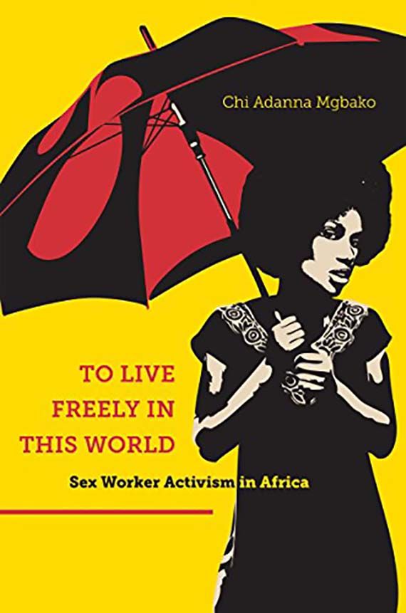to live freely in this world sex worker activism in africa book cover