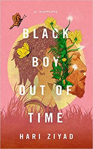 Black Boy Out of Time A Memoir by Hari Ziyad