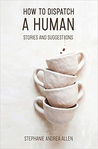 How to Dispatch a Human by Stephanie Andrea Allen