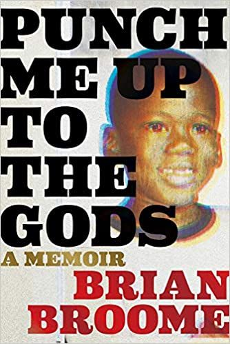 Punch Me Up to the Gods: A Memoir by Brian Broome cover