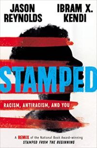 Stamped: Racism, Antiracism and You by Jason Reynolds. Link: https://i.gr-assets.com/images/S/compressed.photo.goodreads.com/books/1568739320l/52220686._SX318_SY475_.jpg