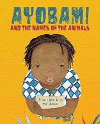 Ayobami and the Names of the Animals by Pilar Lopez Avila