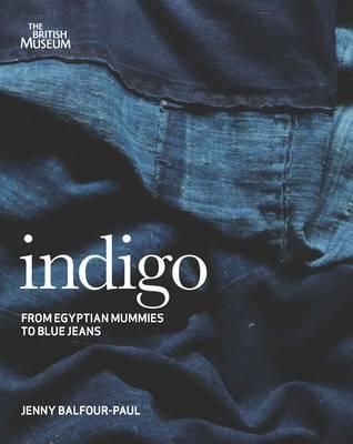 book cover of indigo: from mummies to blue jeans