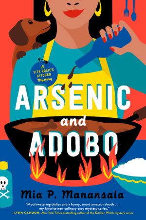 Arsenic and Adobo by Pia Manansala. Image shows A woman shakes a sauce into a pot of stew over a high flame. A dachsund sits on her shoulder.