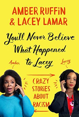 cover image of You'll Never Believe What Happened to Lacey by Amber Ruffin and Lacey Lamar
