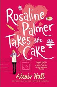 cover of Rosaline Palmer Takes the Cake by Alexis Hall: an illustration of a woman in an apron standing in front of a stove/oven range with her hands on her hips.
