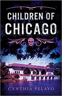 cover of Children of Chicago by Cynthia Pelayo; photo of a large home with a skull illustration under the title