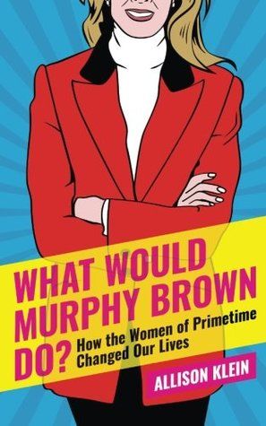 What Would Murphy Brown Do cover