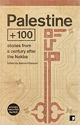 cover image of Palestine+100: Stories from the Century After the Nakba edited by Basma Ghalayini