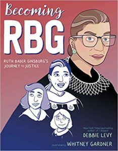 cover image of Becoming RGB: Ruth Bader Ginsberg’s Journey to Justice by Debbie Levy, illustrated by Whitney Gardner