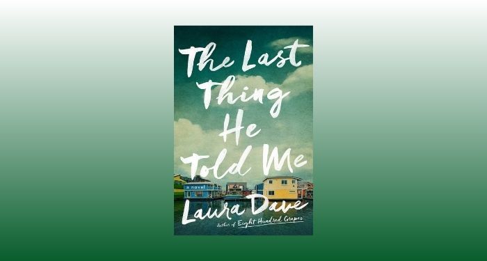 cover image of The Last Thing He Told Me by Laura Dave against a white and dark green gradient backdrop