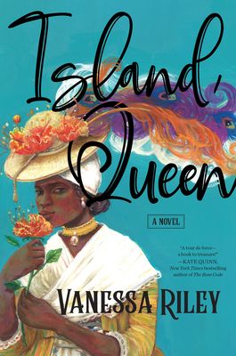 cover of Island Queen by Vanessa Riley: an illustration of a Black woman dressed in white wearing a white hat adored with flowers and large feathers flowing behind her