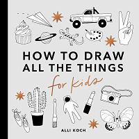 Cover of how to draw all the things for kids by koch
