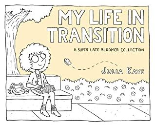 My Life in Transition by Julia Kaye