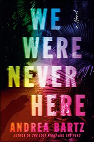 cover of We Were Never Here by Andrea Bartz; rainbow colors over a photo of a shadow of a person in a tropical location