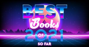 an extremely 80s style graphic that says BEST BOOKS OF 2021 S OFAR in neon purples, blues, and white, against a background of purple mountains and an orange sun