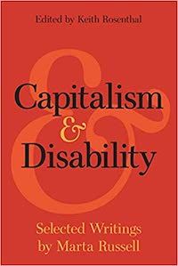 A graphic featuring the cover of Capitalism and Disability: Selected Writings by Marta Russell