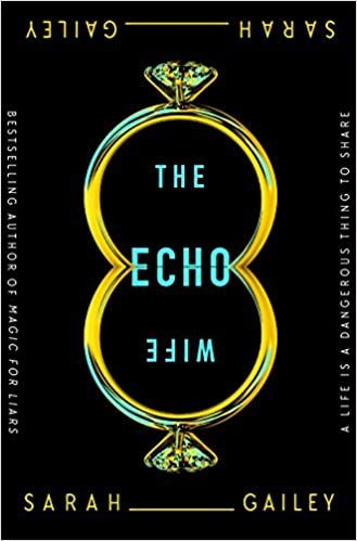 cover image of The Echo Wife by Sarah Gailey