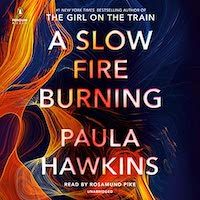 A graphic of the cover of A Slow Fire Burning by Paula Hawkins