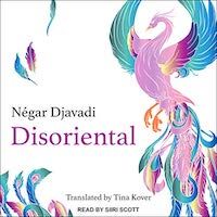 A graphic of Disoriental by Négar Djavadi, Translated Tina Kover