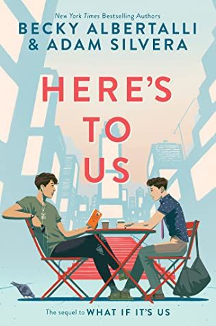 Here's to Us by Becky Albertalli and Adam Silvera book cover
