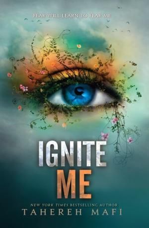 Ignite Me by Tahereh Mafi Book Cover