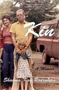 A graphic of the cover of Kin: A Memoir by Shawna Kay Rodenberg