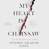 A graphic of the cover of My Heart Is a Chainsaw by Stephen Graham Jones