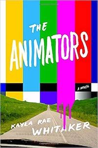 A graphic of the cover of The Animators by Kayla Rae Whitaker