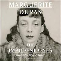 A graphic of The Impudent Ones by Marguerite Duras, Translated by Kelsey L. Haskett