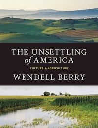 A graphic of the cover of The Unsettling of America: Culture & Agriculture by Wendall Berry