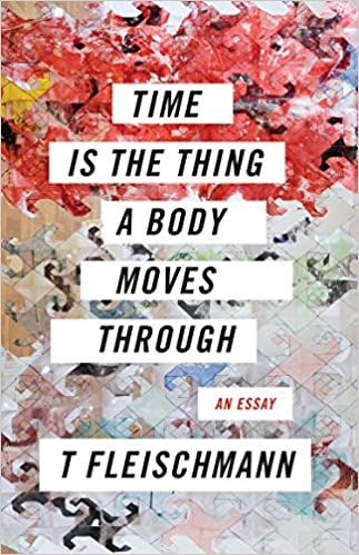 Cover of Time is the Thing a Body Moves Through T Fleischmann