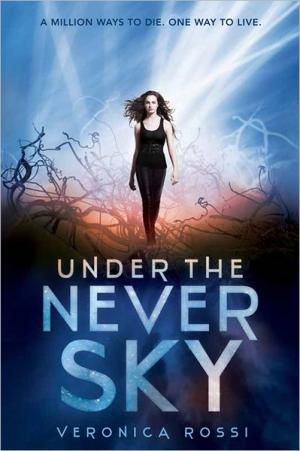 Under the Never Sky by Veronica Rossi Book Cover