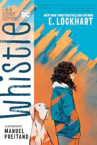 cover of Whistle by E. Lockhart; A girl with curly hair walks with a great dane behind her