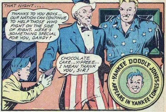 From Yankee Comics #2. Uncle Sam praises Yankee Doodle Jones and Dandy. Dandy takes a slice of cake from Sam's hand.