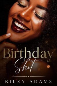 Birthday Shot cover. Book by Rilzy Adams.