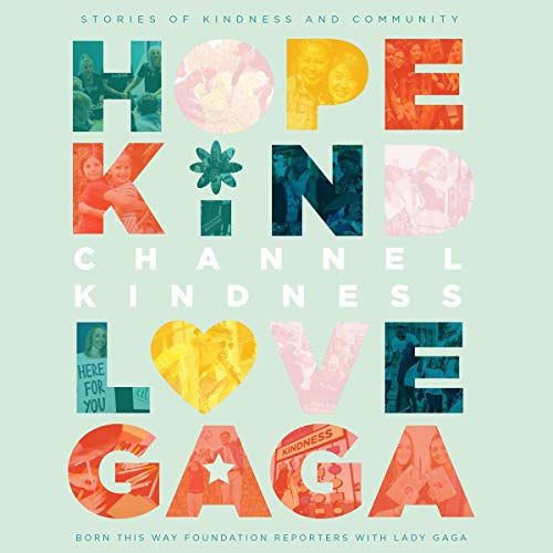 audiobook cover image of Channel Kindness: Stories of Kindness and Community By Born This Way Foundation Reporters, Lady Gaga