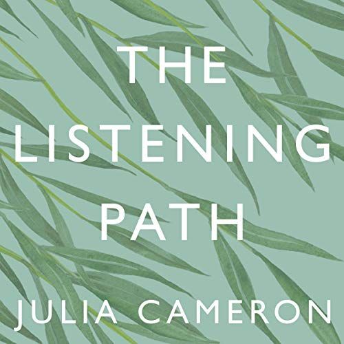 audiobook cover image of The Listening Path: The Creative Art of Attention - A Six Week Artist's Way Programme by Julia Cameron