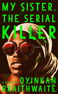 My Sister, the Serial Killer by Oyinkan Braithwaite book cover