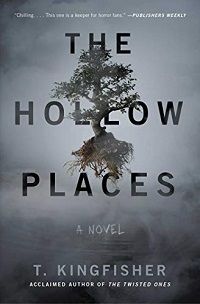 The Hollow Places by T. Kingfisher book cover