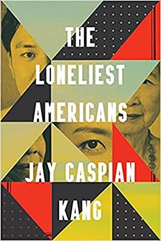 The Loneliest Americans by Jay Caspian Kang book cover