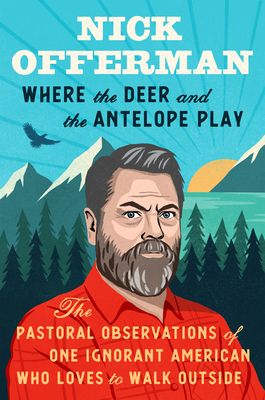 Where the Deer and the Antelope Play by Nick Offerman book cover